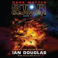 Dark Matter: Star Carrier: Book Five - William H. Keith, Ian Douglas