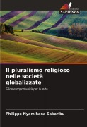 Cover-Bild zum Titel 'Il pluralismo religioso nelle società globalizzate' von 'Philippe Nyamihana Sakaribu'