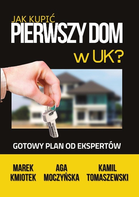 Jak Kupi¿ Pierwszy Dom w UK? - Limitless Mind Publishing, Marek Kmiotek, Aga Moczy¿ska