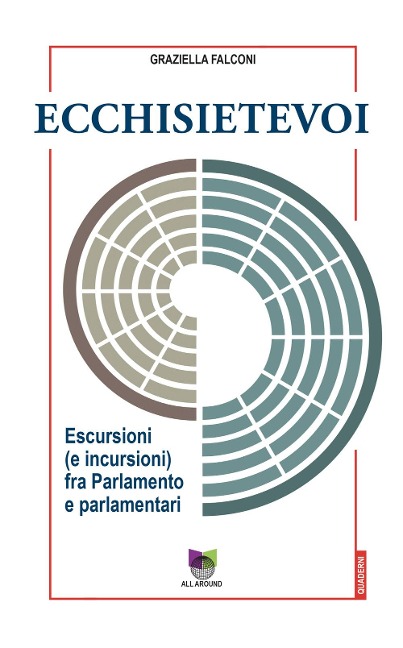 Ecchisietevoi. Escursioni (e incursioni) fra Parlamento e parlamentari - Graziella Falconi