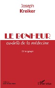 Cover-Bild zum Titel 'Le bonheur au-delà de la médecine' von 'Joseph Kreiker'