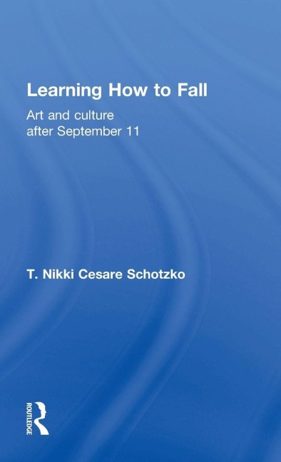 Learning How to Fall - T Nikki Cesare Schotzko