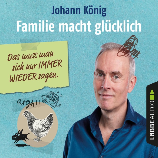 Familie macht glücklich - Das muss man sich nur IMMER WIEDER sagen - Johann König