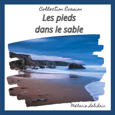 Les pieds dans le sable - Mélanie Lebihain