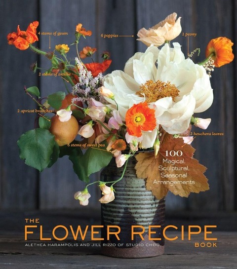 Flower Recipes - Alethea Harampolis, Jill Rizzo