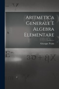 Aritmetica Generale E Algebra Elementare - Giuseppe Peano