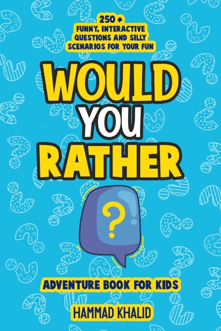 Would You Rather: An Adventure Book for Kids - Hammad Khalid
