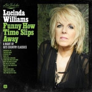 Lu's Jukebox Vol. 4: Funny How Time Slips Away: - Lucinda Williams