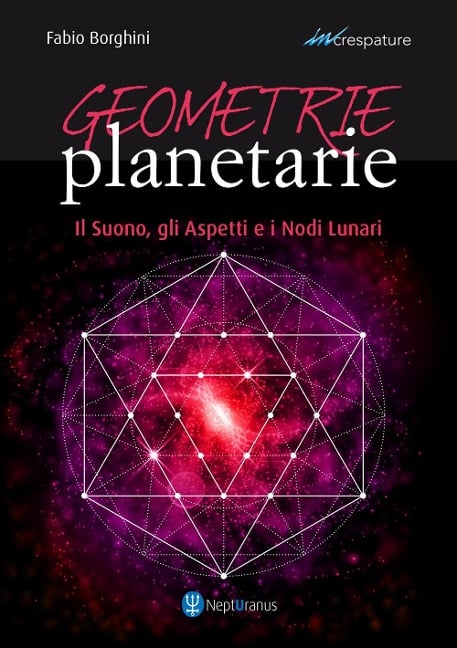 Geometrie planetarie. Il suono, gli aspetti e i nodi lunari - Fabio Borghini