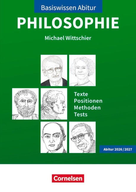 Basiswissen Abitur Philosophie 2026/2027. Texte - Positionen - Methoden - Tests - Prüfungswissen - Michael Wittschier