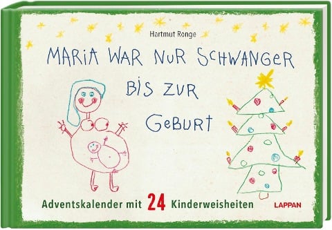 Maria war nur schwanger bis zur Geburt - Adventskalender mit 24 Kinderweisheiten - Hartmut Ronge