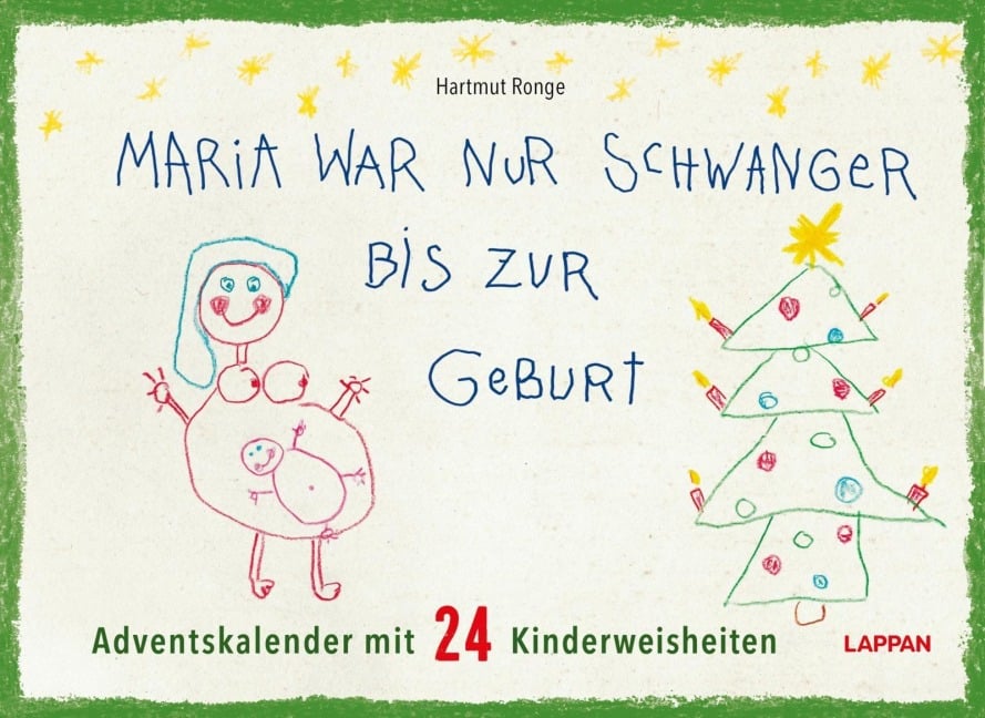 Maria war nur schwanger bis zur Geburt - Adventskalender mit 24 Kinderweisheiten - Hartmut Ronge
