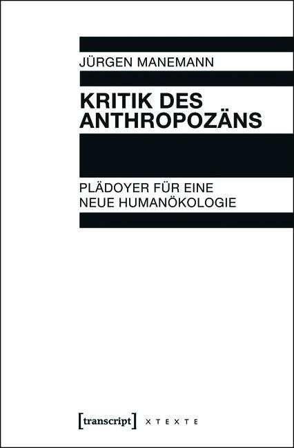 Kritik des Anthropozäns - Jürgen Manemann