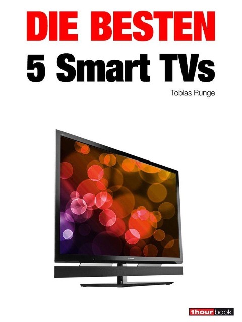 Die besten 5 Smart TVs - Tobias Runge, Herbert Bisges