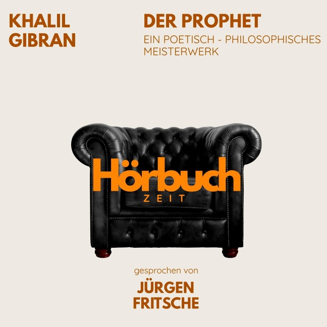 Der Prophet. Ein poetisch-philosophisches Meisterwerk. - Khalil Gibran, Hörbuchzeit