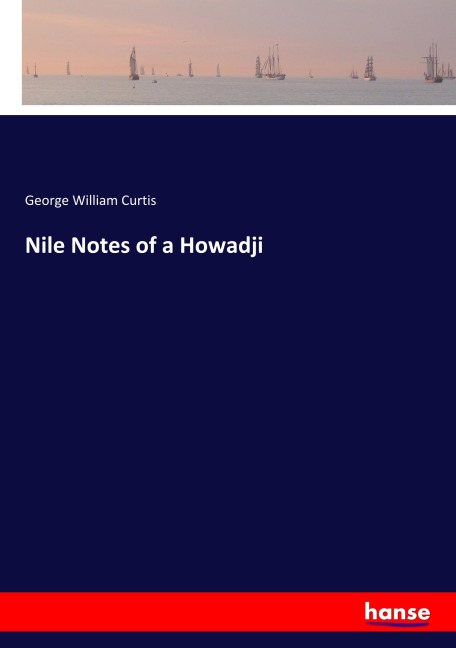 Nile Notes of a Howadji - George William Curtis