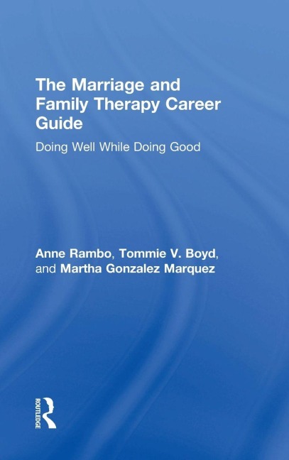 The Marriage and Family Therapy Career Guide - Anne Rambo, Martha Gonzalez Marquez, Tommie Boyd