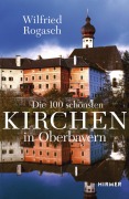 Cover-Bild zum Titel 'Die 100 schönsten Kirchen in Oberbayern' von 'Wilfried Rogasch'
