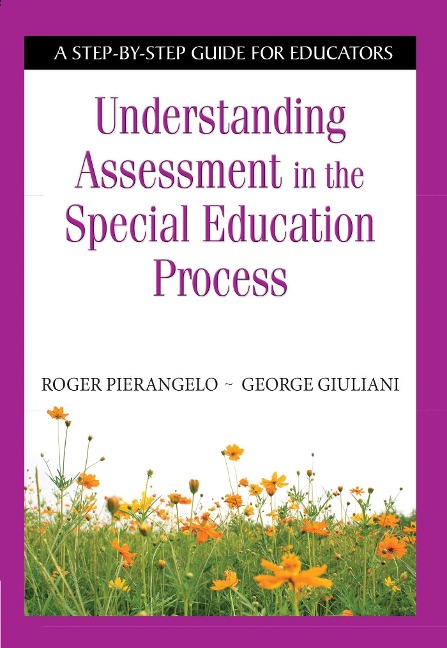 Understanding Assessment in the Special Education Process - Roger Pierangelo, George Giuliani