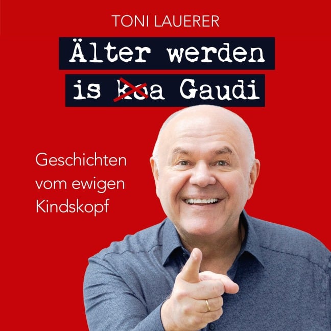 Älter werden is (ko)a Gaudi. - Lauerer Toni