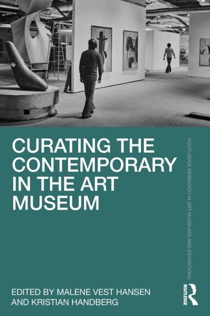 Curating the Contemporary in the Art Museum - 