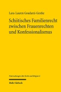 Cover-Bild zum Titel 'Schiitisches Familienrecht zwischen Frauenrechten und Konfessionalismus' von 'Lara-Lauren Goudarzi-Gereke'