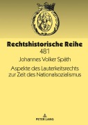 Cover-Bild zum Titel 'Aspekte des Lauterkeitsrechts zur Zeit des Nationalsozialismus' von 'Johannes Volker Späth'