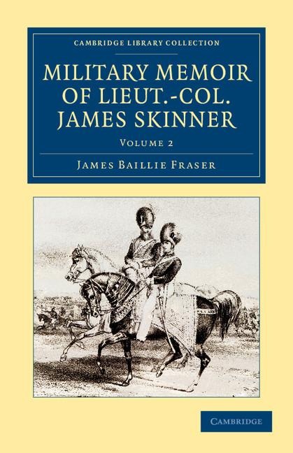 Military Memoir of Lieut.-Col. James Skinner, C.B. - James Baillie Fraser