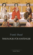 Cover-Bild zum Titel 'Theologie für Anfänger' von 'Frank Sheed'