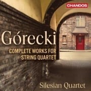 G¢recki: Sämtliche Musik für Streichquartett - Silesian Quartet