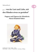 Cover-Bild zum Titel '"... von der Lust und Liebe, mit den Händen etwas zu gestalten"' von 'Waltraud Rusch'