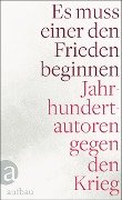 Cover-Bild zum Titel 'Es muss einer den Frieden beginnen' von 'Edlef Köppen, Rosa Luxemburg, Anna Seghers, Georg Trakl, Kurt Tucholsky'