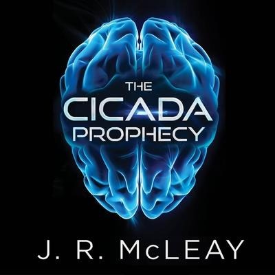 The Cicada Prophecy Lib/E - J. R. McLeay