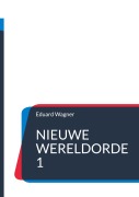 Cover-Bild zum Titel 'Nieuwe wereldorde 1' von 'Eduard Wagner'