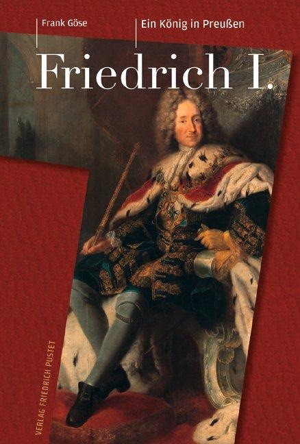 Friedrich I. (1657-1713) - Frank Göse