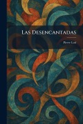 Cover-Bild zum Titel 'Las Desencantadas' von 'Pierre Loti'