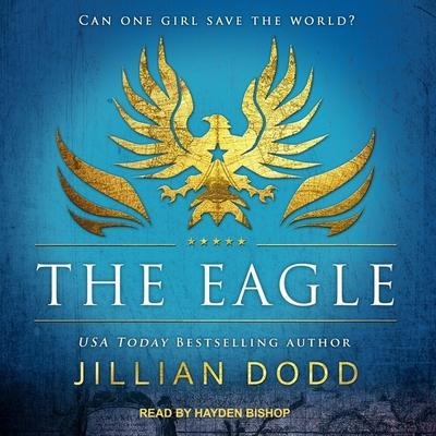 The Eagle Lib/E - Jillian Dodd