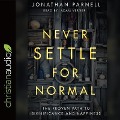 Never Settle for Normal Lib/E: The Proven Path to Significance and Happiness - Jonathan Parnell