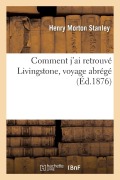 Cover-Bild zum Titel 'Comment j'Ai Retrouvé Livingstone, Voyage Abrégé' von 'Stanley-H'