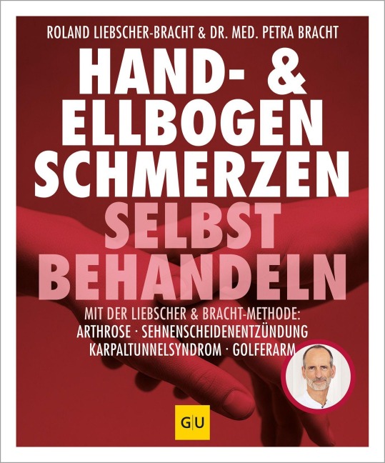 Hand & Ellenbogen Schmerzen selbst behandeln - Petra Bracht, Roland Liebscher-Bracht
