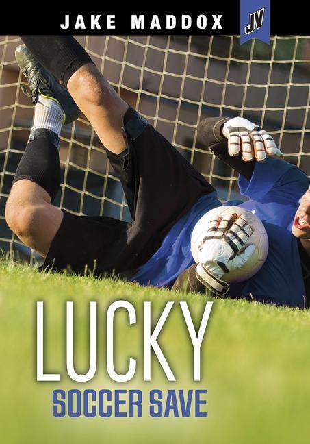 Lucky Soccer Save - Jake Maddox