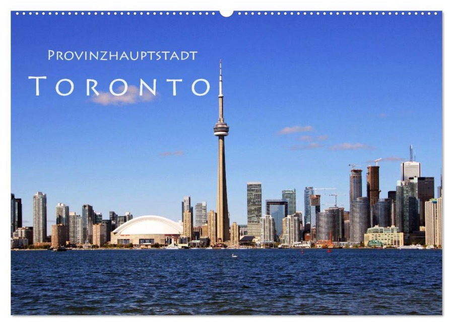 Provinzhauptstadt Toronto (Wandkalender 2026 DIN A2 quer), CALVENDO Monatskalender - Helene Seidl