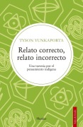 Cover-Bild zum Titel 'Relato Correcto, Relato Incorrecto' von 'Tyson Yunkaporta'