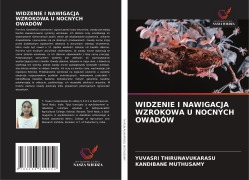 Cover-Bild zum Titel 'WIDZENIE I NAWIGACJA WZROKOWA U NOCNYCH OWADÓW' von 'Yuvasri Thirunavukarasu, Kandibane Muthusamy'