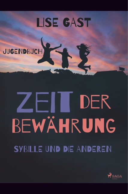 Zeit der Bewährung - Sybille und die anderen - Lise Gast