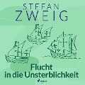 Cover-Bild zum Titel 'Flucht in die Unsterblichkeit' von 'Stefan Zweig'