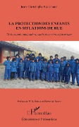 Cover-Bild zum Titel 'La protection des enfants en situation de rue' von 'Jean-Christophe Ryckmans'