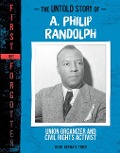 The Untold Story of A. Philip Randolph - Artika R Tyner