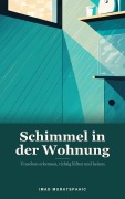Cover-Bild zum Titel 'Schimmel in der Wohnung' von 'Imad Muratspahic'