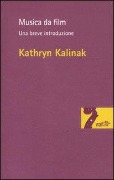 Cover-Bild zum Titel 'Musica da film. Una breve introduzione' von 'Kathryn Kalinak'